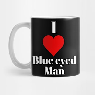 I love blue eyed man Mug